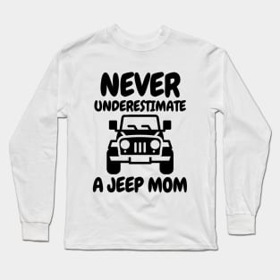 Never underestimate a jeep mom! Long Sleeve T-Shirt